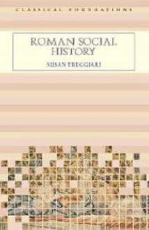 Roman Social History - Susan Treggiari