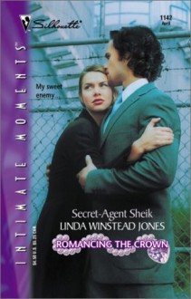 Secret-Agent Sheik (Romancing The Crown) (Silhouette Intimate Moments, No. 1142) - Linda Winstead Jones