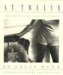 At Twelve: Portraits of Young Women - Sally Mann, Ann Beattie