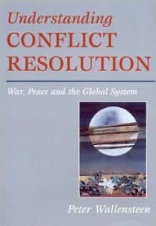 Understanding Conflict Resolution: War, Peace and the Global System - Peter Wallensteen