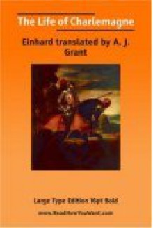 The Life of Charlemagne - Einhard, A.J. Grant