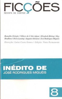 Ficções, #8 - Luísa Costa Gomes, Ramalho Ortigão, Villiers de L'Isle-Adam, Elizabeth Bishop, Ray Bradbury, Doris Lessing, Augusto Abelaira, José Rodrigues Miguéis