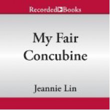 My Fair Concubine - Jeannie Lin, Sarah Lam