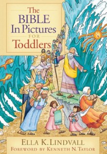 The Bible in Pictures for Toddlers - Ella K. Lindvall, Roger Langton, Kenneth N. Taylor