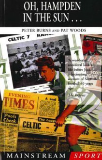 Oh, Hampden in the Sun . . . - Pat Woods, Peter Burns