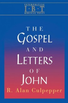 The Gospel and Letters of John: Interpreting Biblical Texts Series - R. Alan Culpepper, Abingdon Press, Rex Matthews