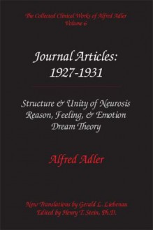 The Collected Clinical Works of Alfred Adler, Vol 6-Journal Articles 1927-31 - Alfred Adler