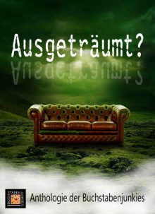 Ausgeträumt? (German Edition) - Inge Schumann, Niels Rudolph, Katharina Deffland, Patricia Cox, Richard Norden, Lena Glück, Jo Berger, Sean Beckz, René Junge, Tom Jay