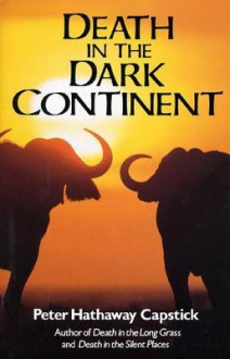 Death in the Dark Continent - Peter Hathaway Capstick