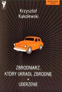 Zbrodniarz, który ukradł zbrodnię. Uderzenie - Krzysztof Kąkolewski