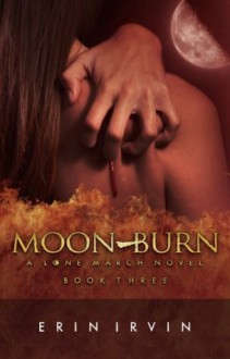 Moon-Burn (The Lone March Series) - Erin Irvin