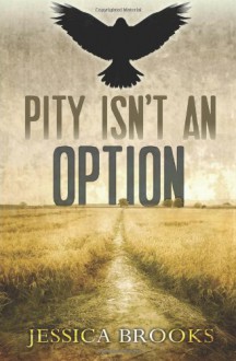 Pity Isn't an Option - Jessica L. Brooks