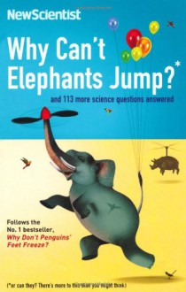 Why Can't Elephants Jump?: And 101 Other Tantalising Science Questions - Mick O'Hare