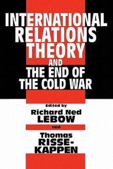 International Relations Theory and the End of the Cold War - Richard Ned Lebow