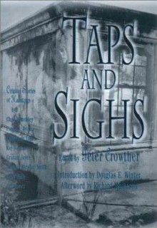 Taps & Sighs: Stories of Hauntings - Peter Crowther, Douglas E. Winter, Michael Marshall Smith, Thomas F. Monteleone, Tracy Knight, Graham Joyce, Brian M. Stableford, Ramsey Campbell, Charles de Lint, Poppy Z. Brite, Ed Gorman, Ken Wisman, Graham Masterton, Mark Morris, Chaz Brenchley, Gene Wolfe, Terry Lam