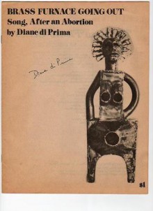 Brass Furnace Going Out: Song, After an Abortion - Diane di Prima