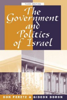 The Government and Politics of Israel - Don Peretz, Gideon Doron