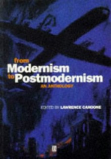 From Modernism to Postmodernism (Blackwell Philosophy Anthologies) - Lawrence E. Cahoone