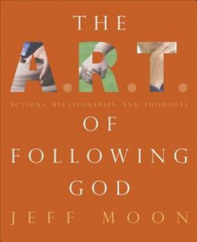 The Art of Following God - Jeff Moon