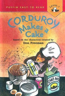 Corduroy Makes a Cake - Alison Inches, Allan Eitzen, Don Freeman