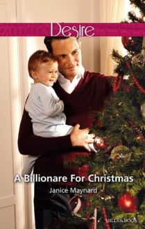 Mills & Boon : A Billionaire For Christmas (Billionaires and Babies) - Janice Maynard