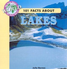 101 Facts about Lakes - Julia Barnes