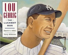 Lou Gehrig: The Luckiest Man - David A. Adler, Terry Widener