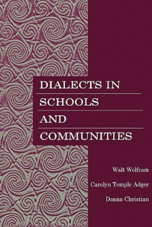 Dialects in Schools and Communities - Walt Wolfram, Donna Christian, Carolyn Temple Adger