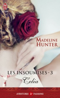 Celia (Les insoumises, #3) - Madeline Hunter