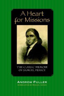 A Heart for Missions: Memoir of Samuel Pearce - Andrew Fuller, Michael A.G. Haykin