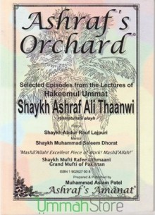 Ashraf's Orchard: Selected Episodes From The Lectures Of Ashraf Ali Thaanwi - Ashraf Ali Thanwi