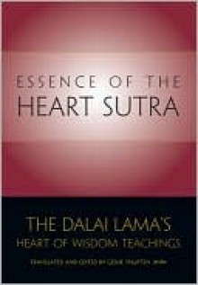 Essence of the Heart Sutra: The Dalai Lama's Heart of Wisdom Teachings - Dalai Lama XIV