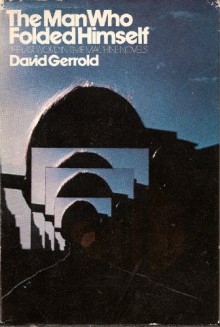 The Man Who Folded Himself - David Gerrold