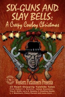 Six-Guns and Slay Bells - Robert J. Randisi, James Reasoner, Western Fictioneers