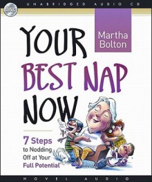 Your Best Nap Now: Seven Steps to Nodding Off (Audio) - Martha Bolton, Pam Ward