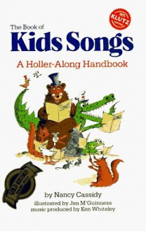 The Book Of Kids Songs: A Holler Along Handbook - Nancy Cassidy