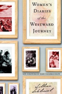 Women's Diaries of the Westward Journey - Lillian Schlissel