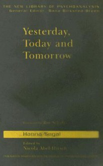 Yesterday, Today and Tomorrow - Hanna Segal, Nicola Abel-Hirsch, Roy Schafer