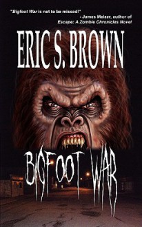 Bigfoot War - Eric S. Brown