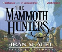 The Mammoth Hunters (Earth's Children, #3) - Jean M. Auel, Sandra Burr