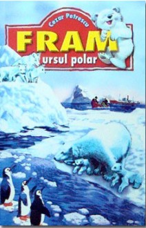 Fram, ursul polar - Cezar Petrescu