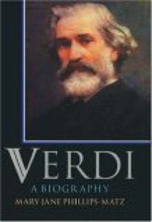 Verdi: A Biography - Mary Jane Phillips-Matz, Andrew Porter