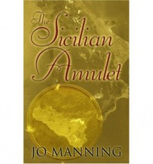 TheSicilian Amulet by Manning, Jo ( Author ) ON Sep-13-2004, Hardback - Jo Manning