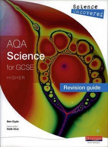 Science Uncovered Aqa Science For Gcse Revision Guide Higher (Science Uncovered Aqa) - Ben Clyde, Keith Hirst