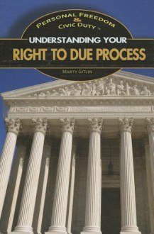 Understanding Your Right to Due Process - Martin Gitlin