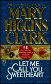 Let Me Call You Sweetheart - Mary Higgins Clark