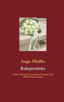 Ruhrpottliebe - Angie Pfeiffer