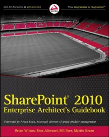 SharePoint 2010 Enterprise Architect's Guidebook - Brian Wilson, Reza Alirezaei, Bill Baer, Martin Kearn