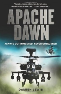 Apache Dawn: Always Outnumbered, Never Outgunned - Damien Lewis