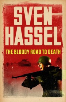 The Bloody Road To Death - Sven Hassel